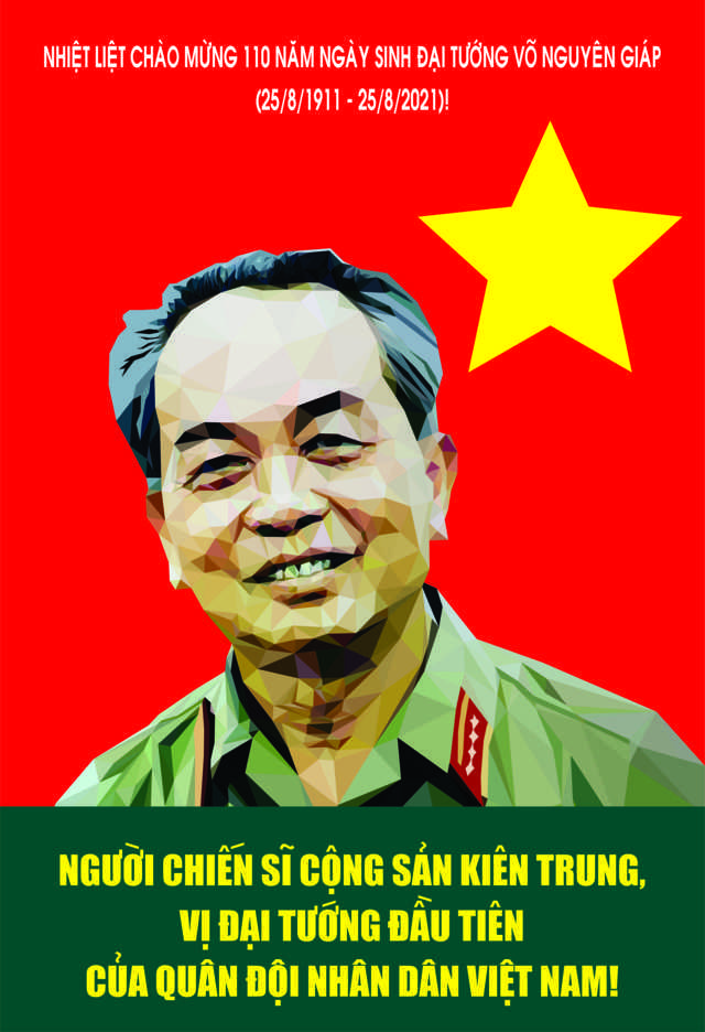 Mẫu tranh cổ động tuyên truyền kỷ niệm 110 năm Ngày sinh Đại tướng Võ Nguyên Giáp (25/8/1911 - 25/8/2021); kỷ niệm 76 năm Ngày Cách mạng tháng Tám thành công (19/8/1945 - 19/8/2021) và Ngày Quốc khánh nước Cộng hòa xã hội chủ nghĩa Việt Nam 2/9.